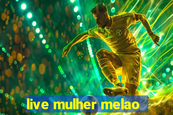 live mulher melao